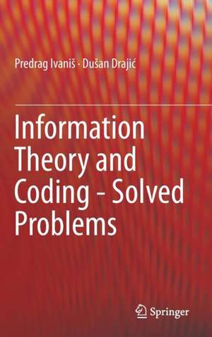 Information Theory and Coding - Solved Problems de Predrag Ivaniš