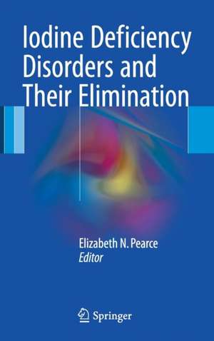 Iodine Deficiency Disorders and Their Elimination de Elizabeth N. Pearce