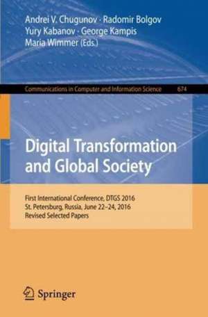 Digital Transformation and Global Society: First International Conference, DTGS 2016, St. Petersburg, Russia, June 22-24, 2016, Revised Selected Papers de Andrei V. Chugunov