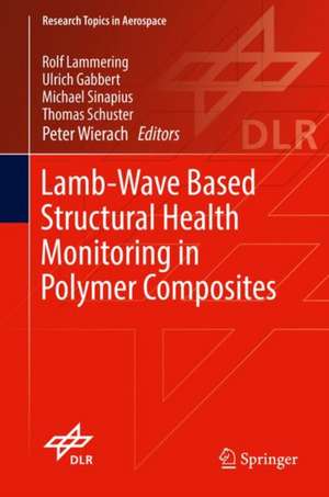 Lamb-Wave Based Structural Health Monitoring in Polymer Composites de Rolf Lammering