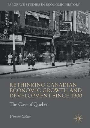 Rethinking Canadian Economic Growth and Development since 1900: The Quebec Case de Vincent Geloso