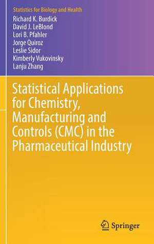 Statistical Applications for Chemistry, Manufacturing and Controls (CMC) in the Pharmaceutical Industry de Richard K. Burdick