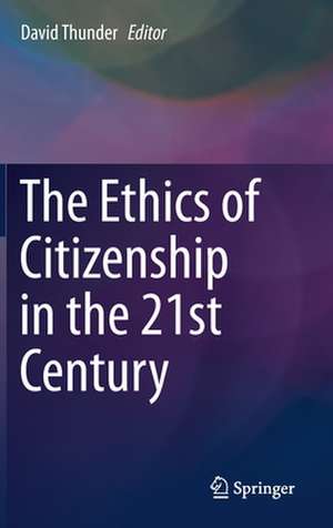 The Ethics of Citizenship in the 21st Century de David Thunder