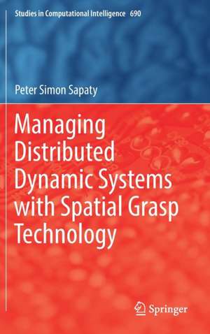 Managing Distributed Dynamic Systems with Spatial Grasp Technology de Peter Simon Sapaty