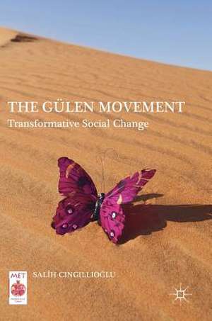 The Gülen Movement: Transformative Social Change de Salih Cıngıllıoğlu