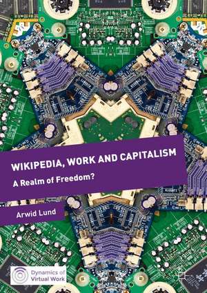 Wikipedia, Work and Capitalism: A Realm of Freedom? de Arwid Lund