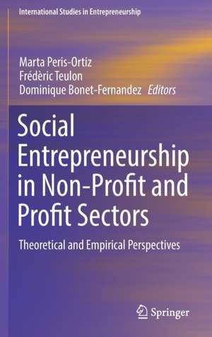 Social Entrepreneurship in Non-Profit and Profit Sectors: Theoretical and Empirical Perspectives de Marta Peris-Ortiz