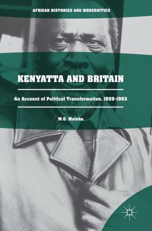 Kenyatta and Britain: An Account of Political Transformation, 1929-1963 de W. O. Maloba