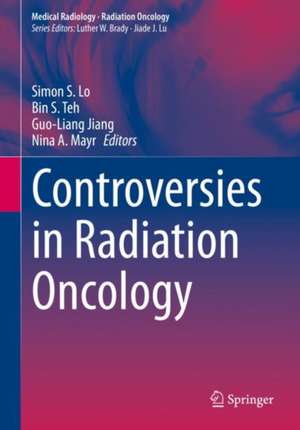 Controversies in Radiation Oncology de Simon S. Lo