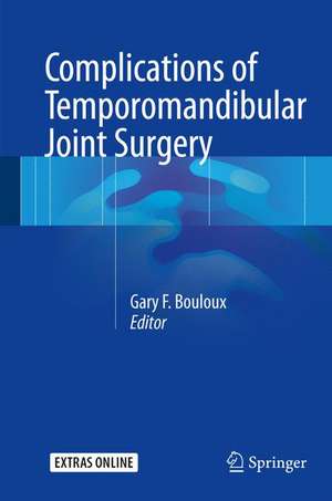 Complications of Temporomandibular Joint Surgery de Gary F. Bouloux