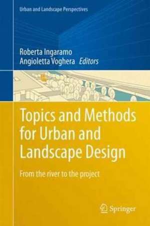 Topics and Methods for Urban and Landscape Design: From the river to the project de Roberta Ingaramo