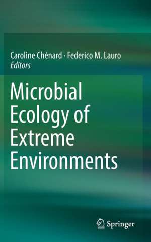 Microbial Ecology of Extreme Environments de Caroline Chénard