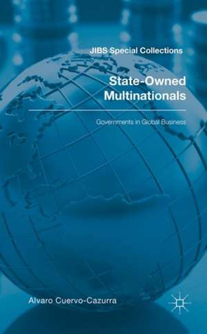 State-Owned Multinationals: Governments in Global Business de Alvaro Cuervo-Cazurra