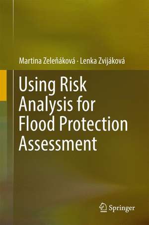 Using Risk Analysis for Flood Protection Assessment de Martina Zeleňáková