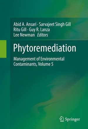 Phytoremediation: Management of Environmental Contaminants, Volume 5 de Abid A. Ansari