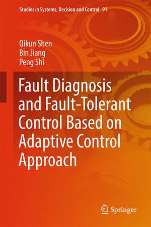 Fault Diagnosis and Fault-Tolerant Control Based on Adaptive Control Approach de Qikun Shen