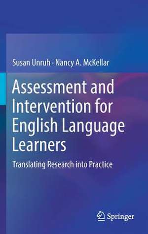 Assessment and Intervention for English Language Learners: Translating Research into Practice de Susan Unruh