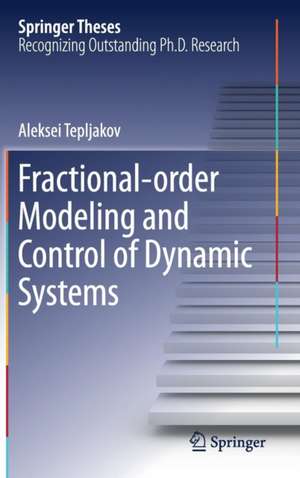 Fractional-order Modeling and Control of Dynamic Systems de Aleksei Tepljakov