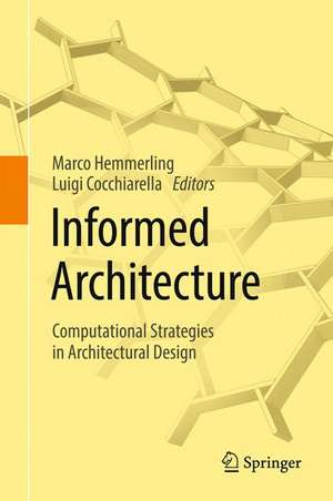 Informed Architecture: Computational Strategies in Architectural Design de Marco Hemmerling