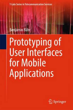 Prototyping of User Interfaces for Mobile Applications de Benjamin Bähr