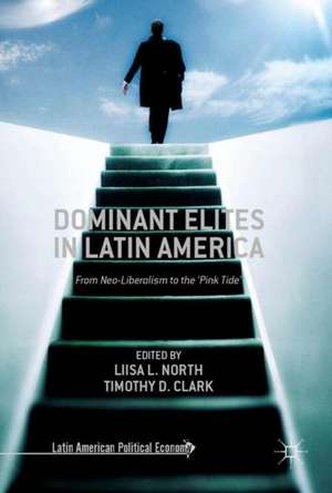 Dominant Elites in Latin America: From Neo-Liberalism to the ‘Pink Tide’ de Liisa L. North