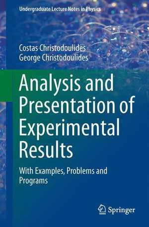 Analysis and Presentation of Experimental Results: With Examples, Problems and Programs de Costas Christodoulides