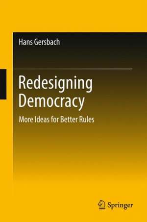 Redesigning Democracy: More Ideas for Better Rules de Hans Gersbach