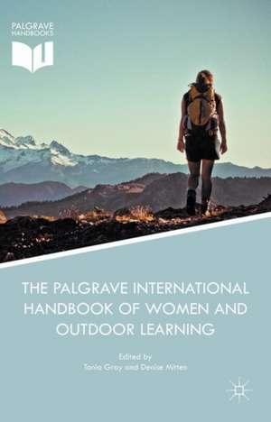 The Palgrave International Handbook of Women and Outdoor Learning de Tonia Gray