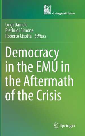 Democracy in the EMU in the Aftermath of the Crisis de Luigi Daniele