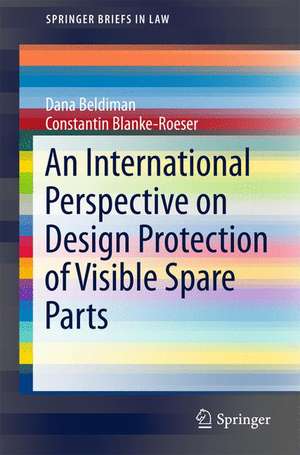 An International Perspective on Design Protection of Visible Spare Parts de Dana Beldiman