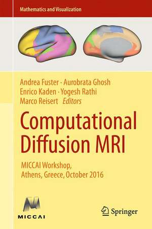 Computational Diffusion MRI: MICCAI Workshop, Athens, Greece, October 2016 de Andrea Fuster