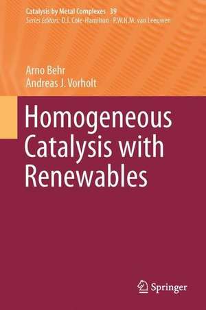 Homogeneous Catalysis with Renewables de Arno Behr