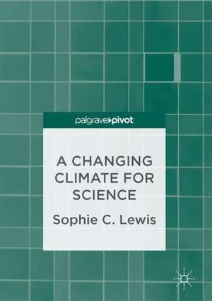 A Changing Climate for Science de Sophie C. Lewis