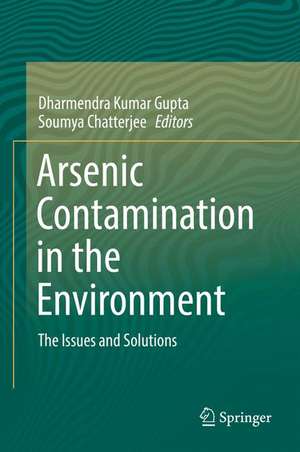 Arsenic Contamination in the Environment: The Issues and Solutions de Dharmendra Kumar Gupta