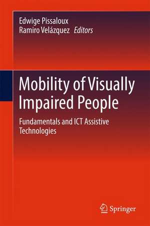 Mobility of Visually Impaired People: Fundamentals and ICT Assistive Technologies de Edwige Pissaloux