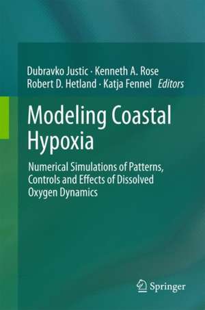 Modeling Coastal Hypoxia: Numerical Simulations of Patterns, Controls and Effects of Dissolved Oxygen Dynamics de Dubravko Justic