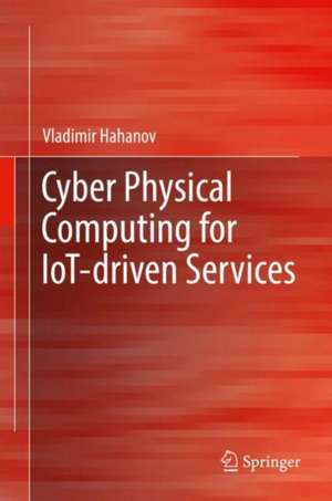 Cyber Physical Computing for IoT-driven Services de Vladimir Hahanov