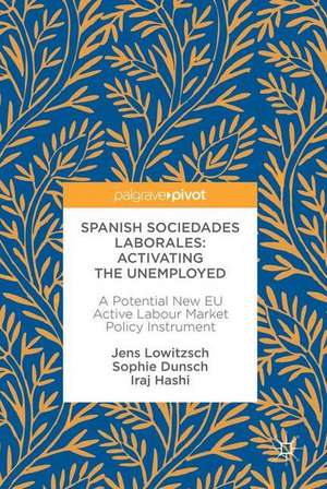 Spanish Sociedades Laborales—Activating the Unemployed: A Potential New EU Active Labour Market Policy Instrument de Jens Lowitzsch