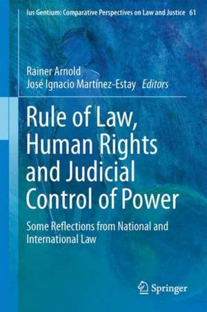 Rule of Law, Human Rights and Judicial Control of Power: Some Reflections from National and International Law de Rainer Arnold