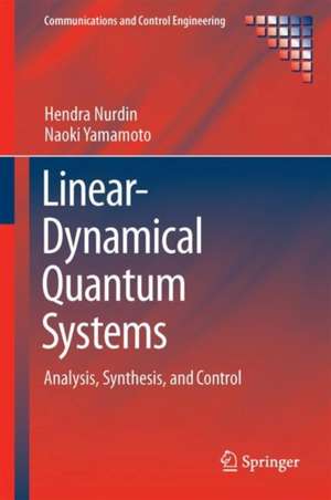 Linear Dynamical Quantum Systems: Analysis, Synthesis, and Control de Hendra I Nurdin