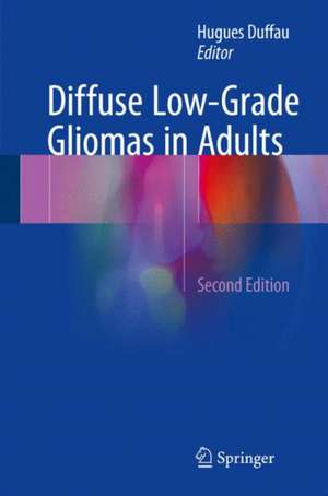 Diffuse Low-Grade Gliomas in Adults de Hugues Duffau