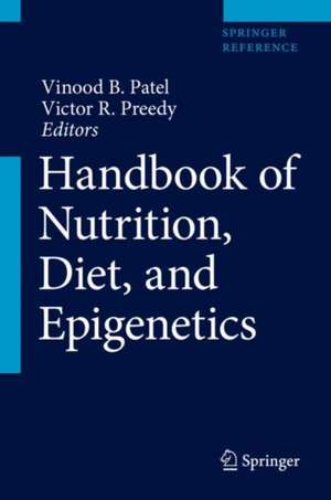 Handbook of Nutrition, Diet, and Epigenetics de Vinood B. Patel