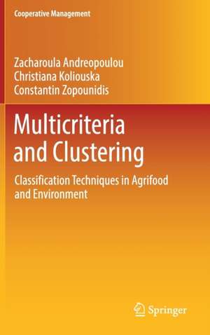 Multicriteria and Clustering: Classification Techniques in Agrifood and Environment de Zacharoula Andreopoulou