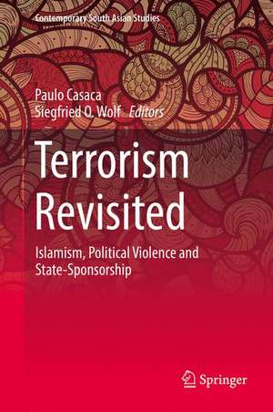 Terrorism Revisited: Islamism, Political Violence and State-Sponsorship de Paulo Casaca