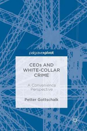 CEOs and White-Collar Crime: A Convenience Perspective de Petter Gottschalk