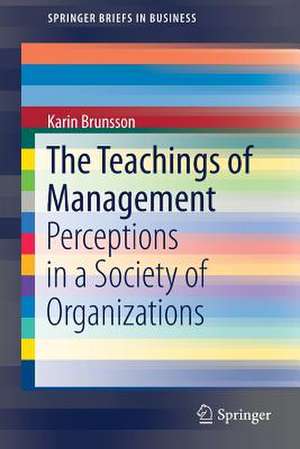 The Teachings of Management: Perceptions in a Society of Organizations de Karin Brunsson