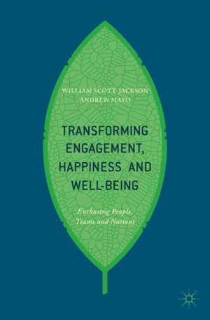 Transforming Engagement, Happiness and Well-Being: Enthusing People, Teams and Nations de William Scott-Jackson