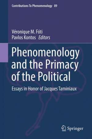 Phenomenology and the Primacy of the Political: Essays in Honor of Jacques Taminiaux de Véronique M. Fóti