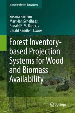 Forest Inventory-based Projection Systems for Wood and Biomass Availability de Susana Barreiro