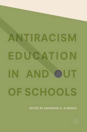 Antiracism Education In and Out of Schools de Aminkeng A. Alemanji